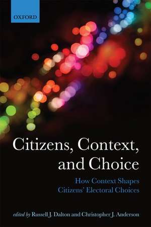 Citizens, Context, and Choice: How Context Shapes Citizens' Electoral Choices de Russell J. Dalton