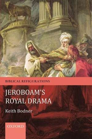 Jeroboam's Royal Drama de Keith Bodner