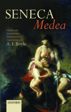 Seneca: Medea: Edited with Introduction, Translation, and Commentary de A. J. Boyle