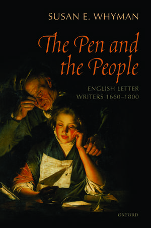 The Pen and the People: English Letter Writers 1660-1800 de Susan Whyman