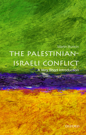 The Palestinian-Israeli Conflict: A Very Short Introduction de Martin Bunton