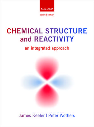 Chemical Structure and Reactivity: An Integrated Approach de James Keeler