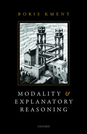 Modality and Explanatory Reasoning de Boris Kment