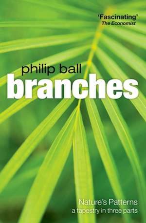 Branches: Nature's patterns: a tapestry in three parts de Philip Ball