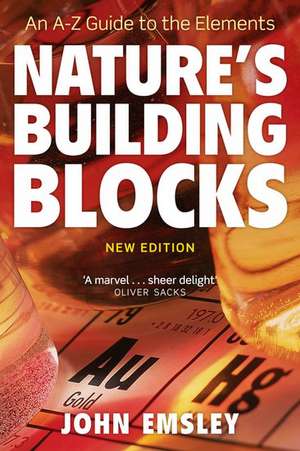 Nature's Building Blocks: An A-Z Guide to the Elements de John Emsley