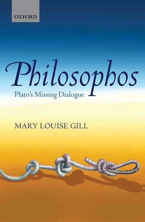 Philosophos: Plato's Missing Dialogue de Mary Louise Gill