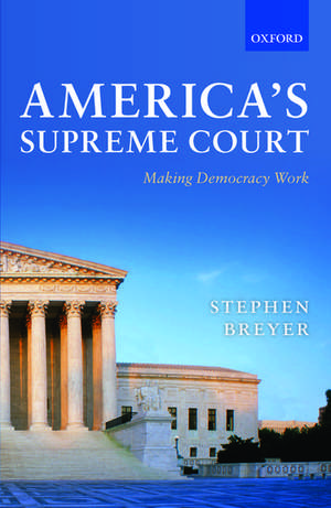 America's Supreme Court: Making Democracy Work de Stephen Breyer