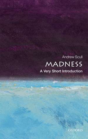 Madness: A Very Short Introduction de Andrew Scull