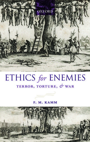 Ethics for Enemies: Terror, Torture, and War de F. M. Kamm