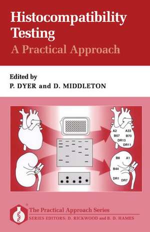 Histocompatibility Testing: A Practical Approach de Philip Dyer