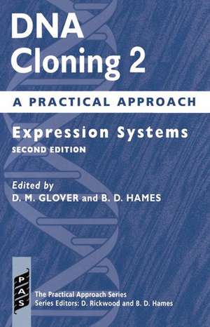 DNA Cloning 2: A Practical Approach: Expression Systems de D. M. Glover