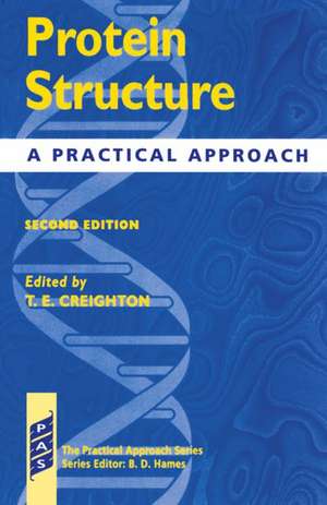 Protein Structure: A Practical Approach de T. E. Creighton