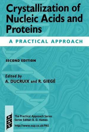 Crystallization of Nucleic Acids and Proteins: A Practical Approach de Arnaud Ducruix