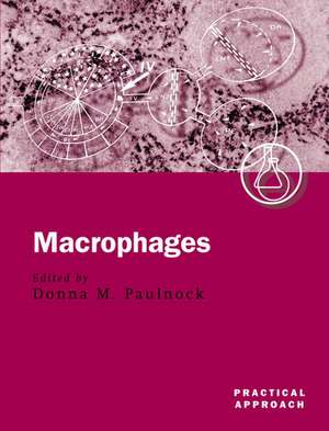 Macrophages: Practical Approach Series de Donna M. Paulnock