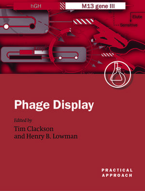 Phage Display: A Practical Approach de Tim Clackson