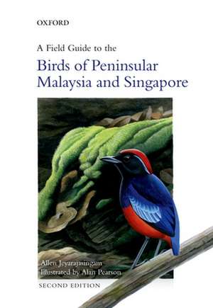 A Field Guide to the Birds of Peninsular Malaysia and Singapore de Allen Jeyarajasingam