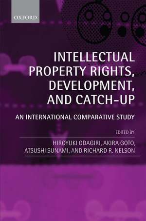 Intellectual Property Rights, Development, and Catch Up: An International Comparative Study de Hiroyuki Odagiri