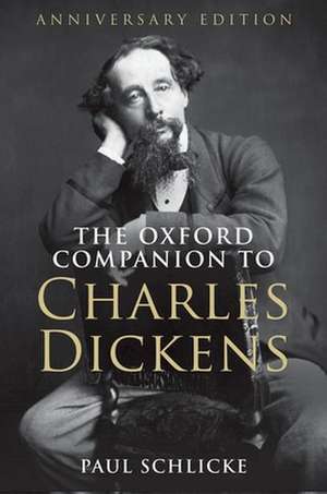 The Oxford Companion to Charles Dickens: Anniversary edition de Paul Schlicke