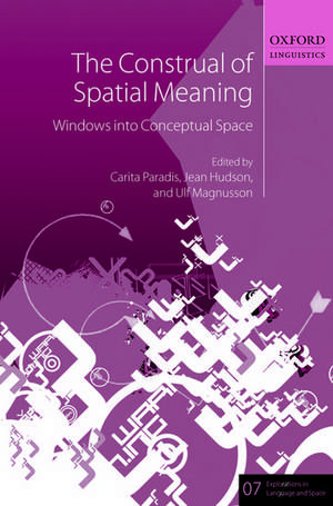 The Construal of Spatial Meaning: Windows into Conceptual Space de Carita Paradis