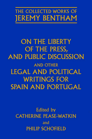 On the Liberty of the Press, and Public Discussion, and other Legal and Political Writings for Spain and Portugal de Catherine Pease-Watkin