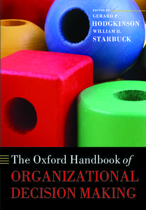 The Oxford Handbook of Organizational Decision Making de Gerard P. Hodgkinson