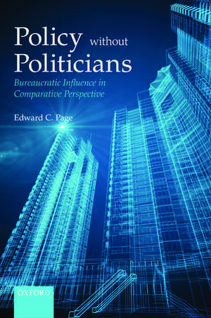 Policy Without Politicians: Bureaucratic Influence in Comparative Perspective de Edward C. Page