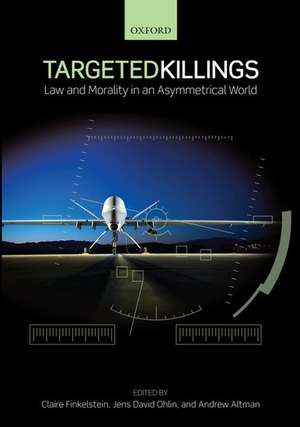 Targeted Killings: Law and Morality in an Asymmetrical World de Claire Finkelstein