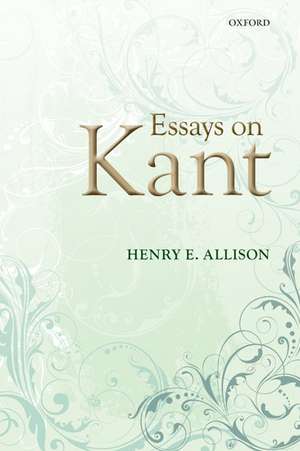 Essays on Kant de Henry E. Allison