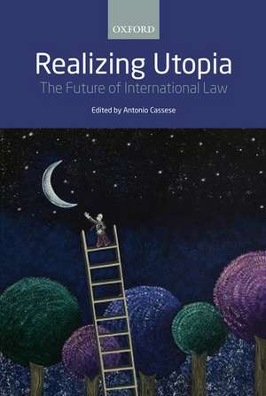 Realizing Utopia: The Future of International Law de Antonio Cassese