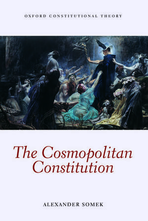 The Cosmopolitan Constitution de Alexander Somek