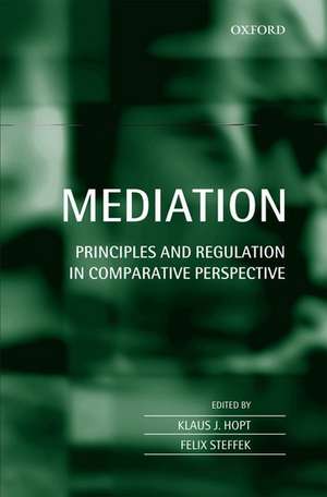 Mediation: Principles and Regulation in Comparative Perspective de Klaus J. Hopt