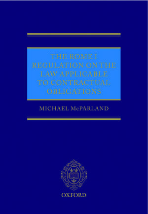 The Rome I Regulation on the Law Applicable to Contractual Obligations de Michael McParland QC