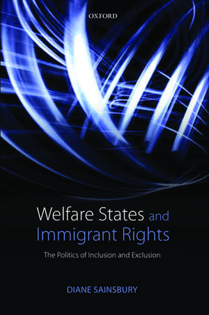 Welfare States and Immigrant Rights: The Politics of Inclusion and Exclusion de Diane Sainsbury