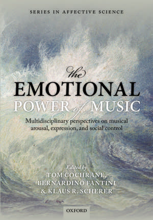 The Emotional Power of Music: Multidisciplinary perspectives on musical arousal, expression, and social control de Tom Cochrane