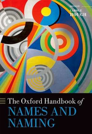 The Oxford Handbook of Names and Naming de Carole Hough