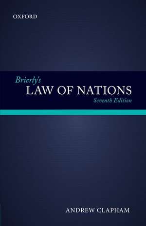 Brierly's Law of Nations: An Introduction to the Role of International Law in International Relations de Andrew Clapham