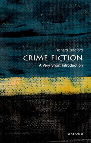 Crime Fiction: A Very Short Introduction de Richard Bradford