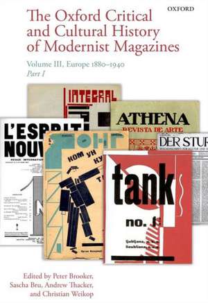 The Oxford Critical and Cultural History of Modernist Magazines: Volume III: Europe 1880 - 1940 de Peter Brooker