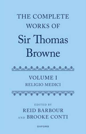 The Complete Works of Sir Thomas Browne: Volume 1: Religio Medici de Reid Barbour