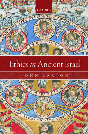 Ethics in Ancient Israel de John Barton