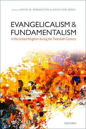 Evangelicalism and Fundamentalism in the United Kingdom during the Twentieth Century de David W. Bebbington