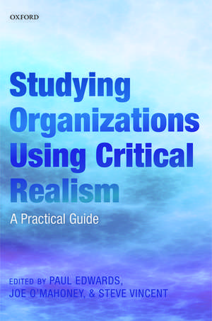 Studying Organizations Using Critical Realism: A Practical Guide de Paul K. Edwards