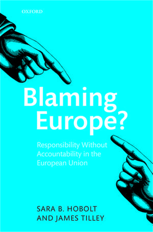 Blaming Europe?: Responsibility Without Accountability in the European Union de Sara B. Hobolt