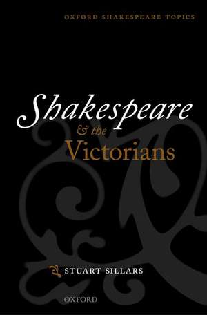 Shakespeare and the Victorians de Stuart Sillars