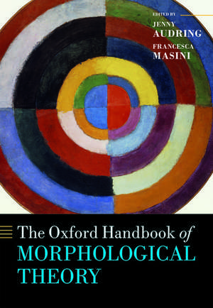 The Oxford Handbook of Morphological Theory de Jenny Audring