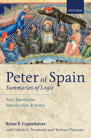 Peter of Spain: Summaries of Logic: Text, Translation, Introduction, and Notes de Brian P. Copenhaver