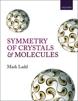 Symmetry of Crystals and Molecules de Mark Ladd