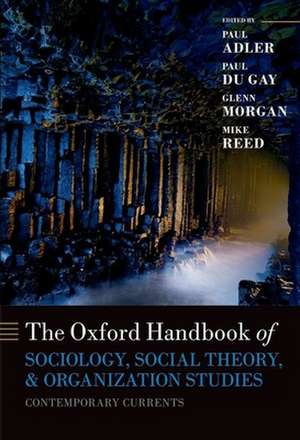 Oxford Handbook of Sociology, Social Theory and Organization Studies: Contemporary Currents de Paul S. Adler