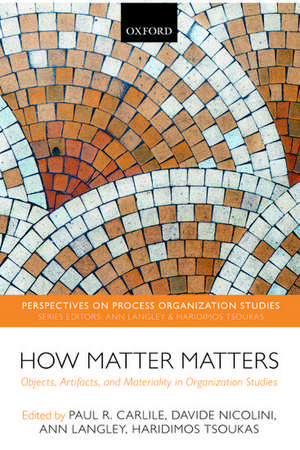 How Matter Matters: Objects, Artifacts, and Materiality in Organization Studies de Paul R. Carlile