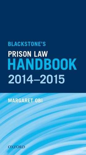 Blackstone's Prison Law Handbook 2014-2015 de Margaret Obi